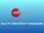 Gaji PT ADR Group Tangerang