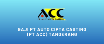Gaji PT Auto Cipta Casting (PT ACC) Tangerang